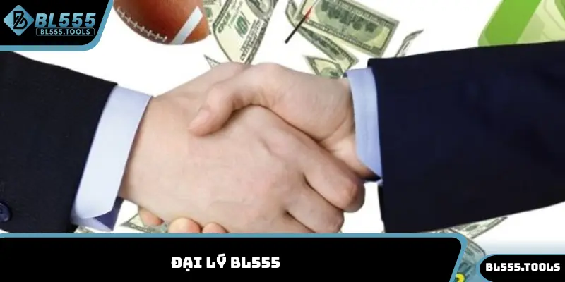 Đại Lý BL555 Nhận Ngay Hoa Hồng Khủng Đến 60% 9 Đại lý BL555