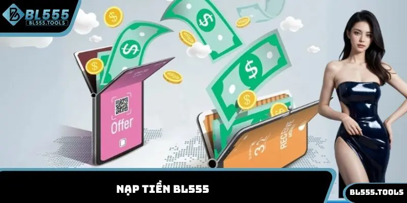 Nạp Tiền BL555 - Tổng Hợp Cách Cách Giao Dịch Cực Nhanh 6 Nạp tiền BL555