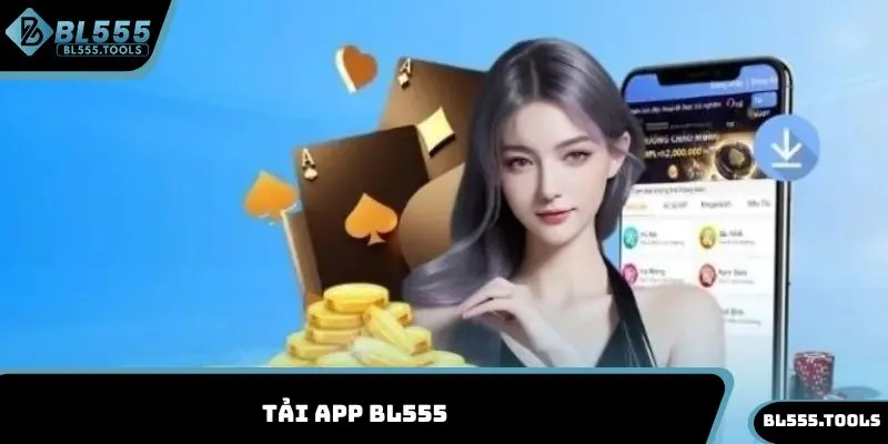 Tải App BL555 - Khám Phá Thế Giới Cá Cược Đẳng Cấp 10 Tải app BL555
